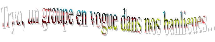 Tryo, un groupe en vogue dans nos banlieues...