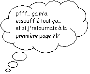 Pensées: pfff… ça m’a essoufflé tout ça… et si j’retournais à la première page ?!?
